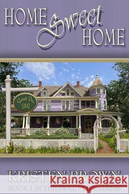 Home Sweet Home: Book 1 in The Sweet Life Series Brown, Kristen 9781480285118