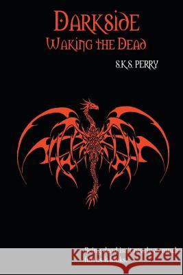 Darkside: Waking the Dead S. K. S. Perry 9781480287082 Createspace