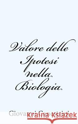 Valore delle Ipotesi nella Biologia Canestrini, Giovanni 9781480289413 Createspace