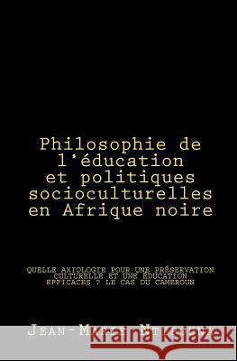 Philosophie de l'éducation et politiques socioculturelles en Afrique noire Ntipouna, Jean-Marie 9781480290778