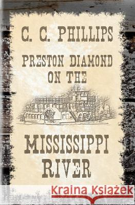 Preston Diamond On The Mississippi River Phillips, C. C. 9781480290877 Createspace