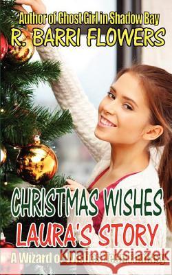 Christmas Wishes: Laura's Story R. Barri Flowers 9781480296213