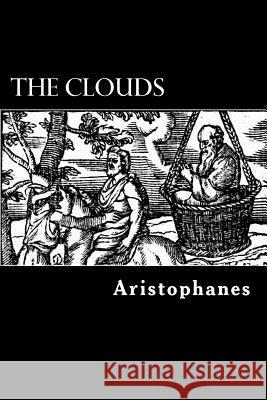 The Clouds Aristophanes                             Alex Struik William James Hickie 9781480296442 Createspace