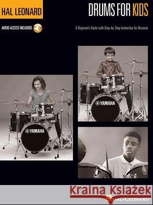 Hal Leonard Drums for Kids: A Beginner's Guide with Step-By-Step Instruction for Drumset Hal Leonard Corp 9781480302235