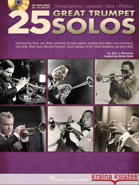 25 Great Trumpet Solos: Transcriptions * Lessons * Bios * Photos Eric J. Morones 9781480308930 Hal Leonard Publishing Corporation