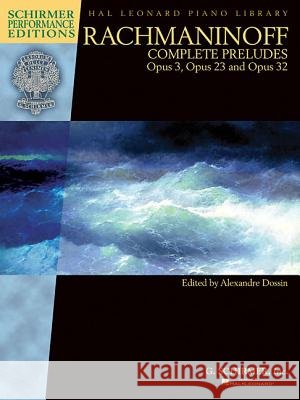 Rachmaninoff: Complete Preludes Serge Rachmaninoff, Alexandre Dossin 9781480312623 Hal Leonard Corporation