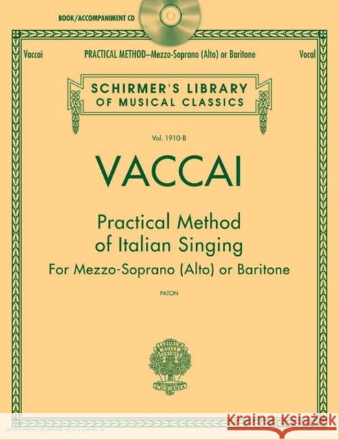 Practical Method of Italian Singing: For Mezzo Soprano (Alto) or Baritone Nicola Vaccai, John Glen Paton 9781480328464