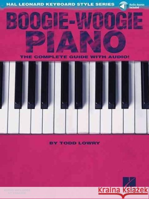 Boogie-Woogie Piano: The Complete Guide with Audio! Todd Lowry 9781480330313