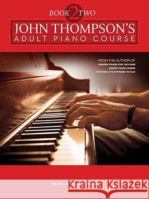 John Thompson's Adult Piano Course - Book 2: Later Elementary to Early Intermediate Level John Thompson 9781480353121