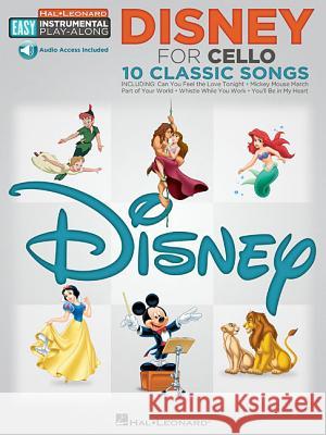 Disney - 10 Classic Songs: Cello Easy Instrumental Play-Along Book with Online Audio Tracks Hal Leonard Corp 9781480354449 Hal Leonard Publishing Corporation