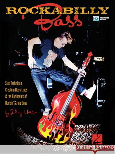 Rockabilly Bass: Slap Technique, Creating Bass Lines & the Rudiments of Rockin' String Bass Johnny Hatton 9781480354746 Hal Leonard Corporation