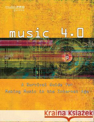 Music 4.0: A Survival Guide for Making Music in the Internet Age Owsinski, Bobby 9781480355149 Hal Leonard Publishing Corporation