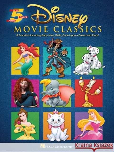 Disney Movie Classics: Five-Finger Piano - 8 Songs for Beginners Walt Disney Music Company, Wonderland Music Company, Inc. 9781480363205 Hal Leonard Corporation