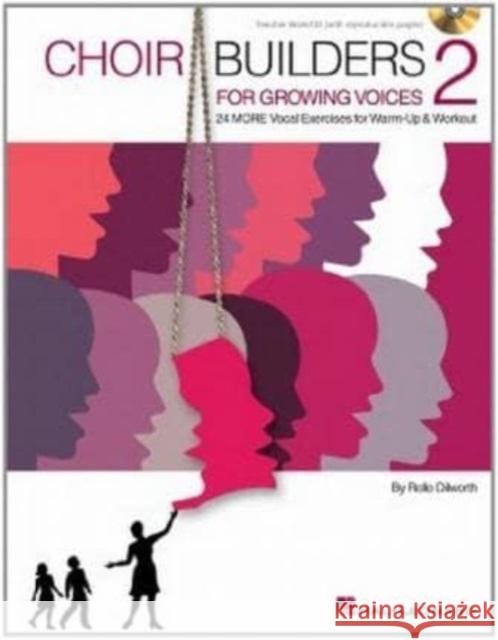 Choir Builders for Growing Voices 2: 24 More Vocal Exercises for Warm-Up and Workout Rollo Dilworth 9781480364127