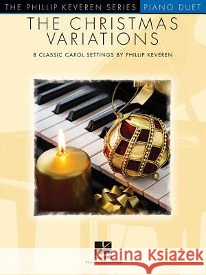 The Christmas Variations: The Phillip Keveren Series Phillip Keveren 9781480386419 Hal Leonard Corporation