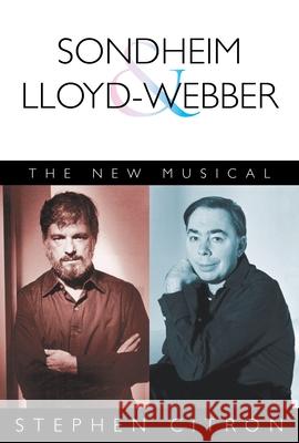 Sondheim and Lloyd-Webber: The New Musical Stephen Citron 9781480386495 Applause Theatre & Cinema Book Publishers