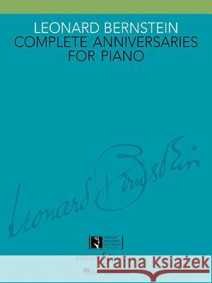 Leonard Bernstein: Complete Anniversaries for Piano Leonard Bernstein 9781480393585 Boosey & Hawkes Inc