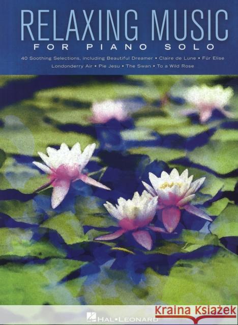 Relaxing Music for Piano Solo: Piano Solo Songbook Hal Leonard Publishing Corporation 9781480396692 Hal Leonard Corporation