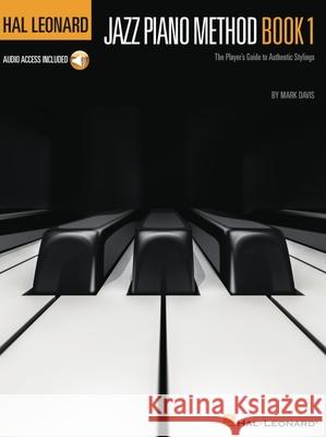 Hal Leonard Jazz Piano Method Book 1: The Player's Guide to Authentic Stylings Mark Davis 9781480398009