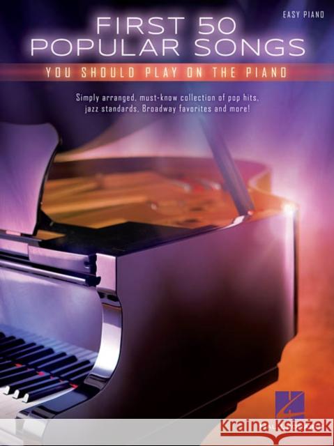 First 50 Popular Songs You Should Play on the Piano Hal Leonard Publishing Corporation 9781480398023 Hal Leonard Publishing Corporation
