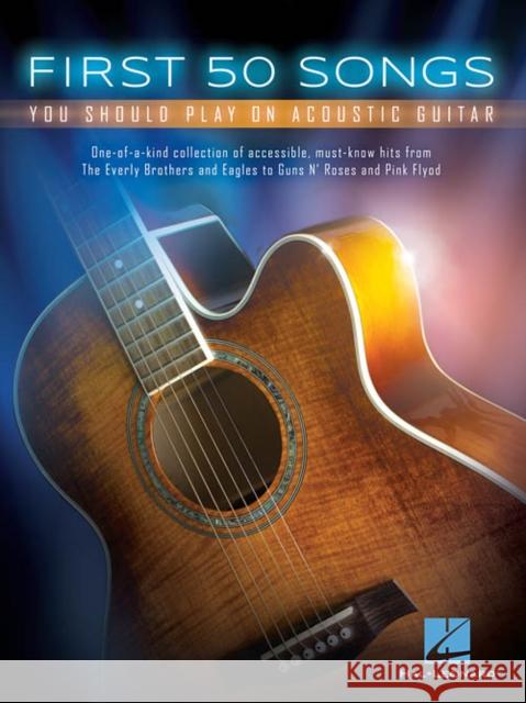 First 50 Songs: You Should Play on Acoustic Guitar Hal Leonard Publishing Corporation 9781480398122