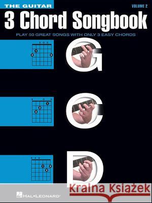 The Guitar Three-Chord Songbook - Volume 2 G-C-D Hal Leonard Publishing Corporation 9781480399693 Hal Leonard Corporation