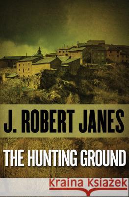 The Hunting Ground J. Robert Janes 9781480400733