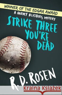 Strike Three You're Dead R. D. Rosen 9781480407770 Mysteriouspress.Com/Open Road