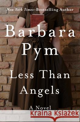Less Than Angels Barbara Pym 9781480408074 Open Road Publishing