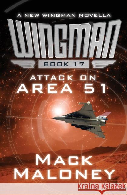 Attack on Area 51 Mack Maloney 9781480444195 Open Road Media