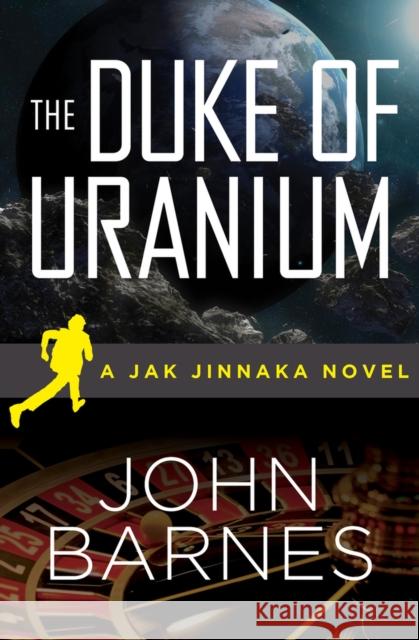 The Duke of Uranium John Barnes 9781480457065 Open Road Media