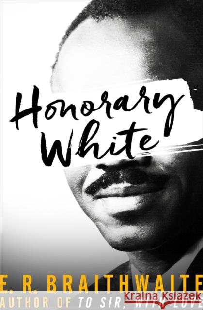 Honorary White E. R. Braithwaite 9781480457683 Open Road Media