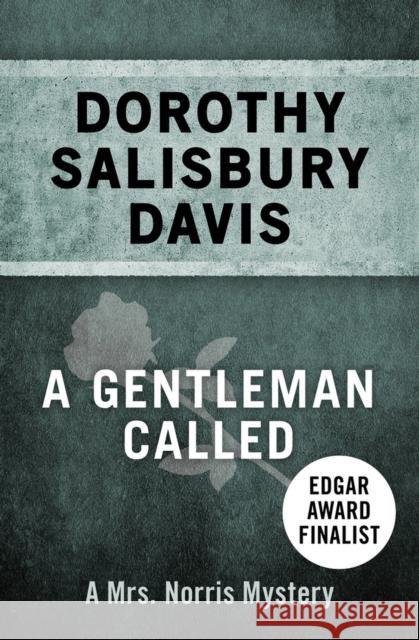 A Gentleman Called Dorothy Salisbury Davis 9781480460423 Open Road Media Mystery & Thriller