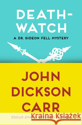Death-Watch John Dickson Carr 9781480472822 Open Road Media