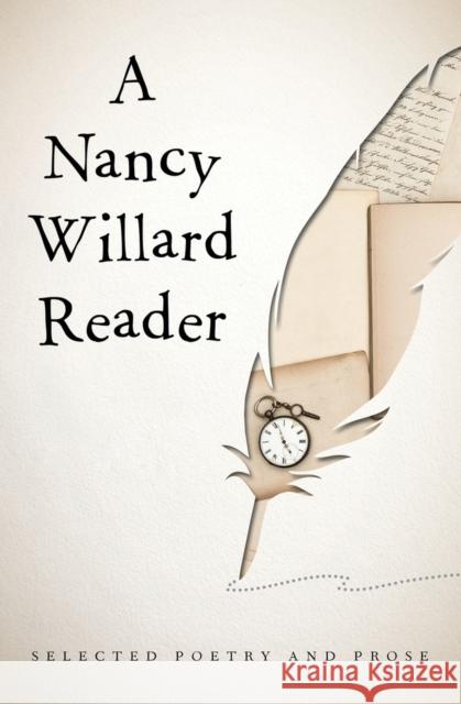 A Nancy Willard Reader: Selected Poetry and Prose Nancy Willard 9781480481718 Open Road Media