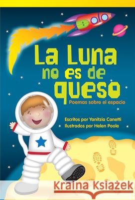 La Luna No Es de Queso: Poemas Sobre El Espacio: Poemas Sobre El Espacio Mark Carthew 9781480740716 Teacher Created Materials