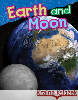 Earth and Moon Maloof, Torrey 9781480745711 Teacher Created Materials