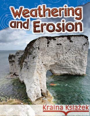 Weathering and Erosion Maloof, Torrey 9781480746114 Teacher Created Materials