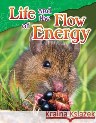 Life and the Flow of Energy Rice, William B. 9781480747159 Teacher Created Materials