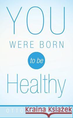 You Were Born to Be Healthy DC Otto Janke 9781480800809