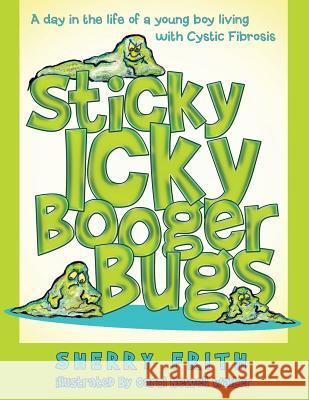 Sticky Icky Booger Bugs Sherry Frith 9781480800830