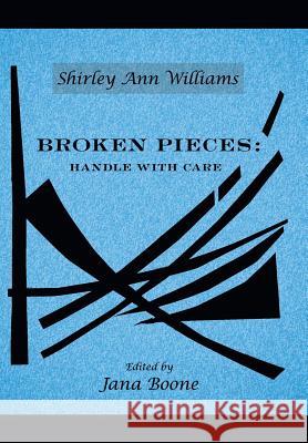 Broken Pieces: Handle with Care Williams, Shirley Ann 9781480800939