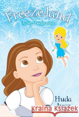 Freeze-Land: A New Beginning Huda Ayaz 9781480802698 Archway Publishing