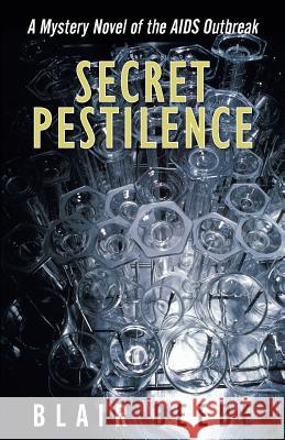 Secret Pestilence: A Mystery Novel of the AIDS Outbreak Beebe, Blair 9781480803374