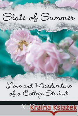 State of Summer: Love and Misadventure of a College Student Harkey, K. L. 9781480804371