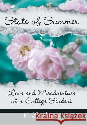 State of Summer: Love and Misadventure of a College Student Harkey, K. L. 9781480804395