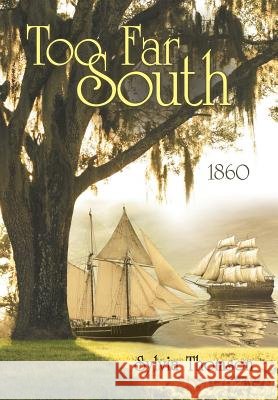 Too Far South: 1860 Thomson, Sylvia 9781480804487