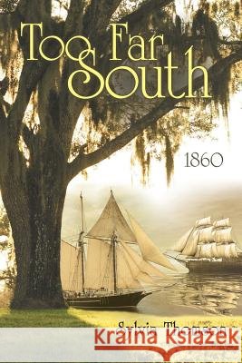 Too Far South: 1860 Thomson, Sylvia 9781480804500