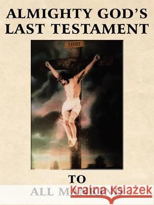 Almighty God's Last Testament to All Mankind The Creator 9781480804555 Archway