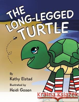 The Long Legged Turtle Kathy Elstad   9781480804609